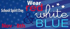 School Spirit Day - Dress Patriotic - Wear Read White & Blue